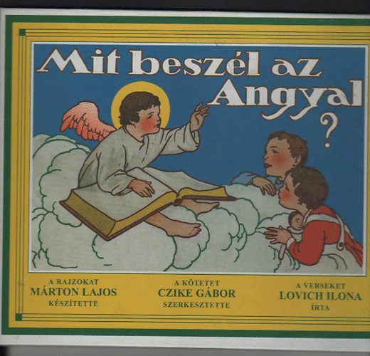 Czike Gbor  (szerk.) - Mit beszl az Angyal?