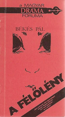 Békés Pál - A Félőlény - Zenés, mesés játék két részben