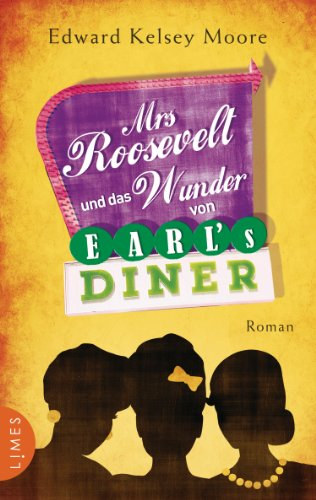 Edward Kelsey Moore - Mrs Roosevelt und das Wunder von Earl's Diner