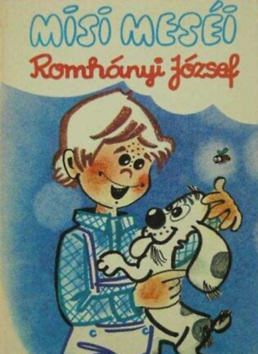 Lénárt Istvánné Romhányi József (szerk.), Roll Mariann (ill.) - Misi meséi - 10 mese Roll Mariann színes illusztrációival