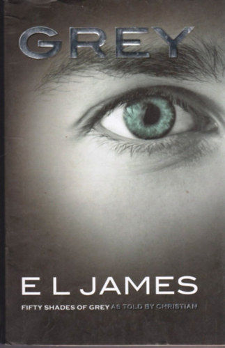 EL James - Grey - Fifty Shades of Grey as Told By Christian