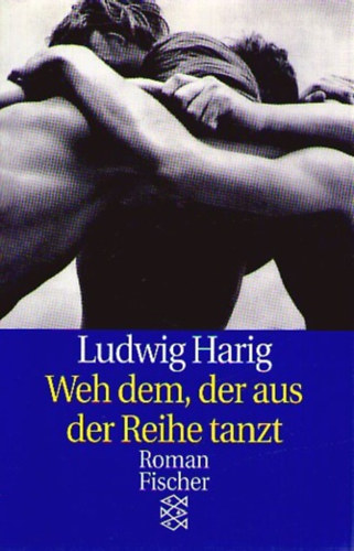 Ludwig Harig - Weh dem, der aus der Reihe tanzt