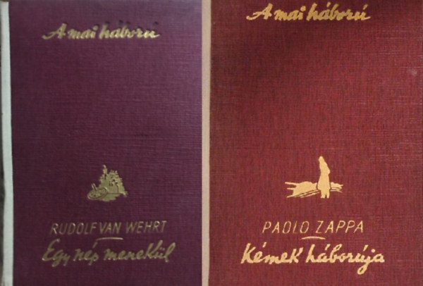 Paolo Zappa Rudolf van Wehrt - Egy np menekl (A mai hbor) + Kmek hborja (2 ktet)
