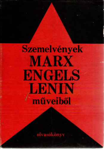Dr. Szebenyi p�ter, Dr.  Szabolcs Otto (V�logatta) - Szemelv�nyek Marx, Engels, Lenin m�veib�l -Olvas�k�nyv-