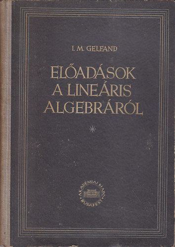 I. M. Gelfand - El�ad�sok a line�ris algebr�r�l