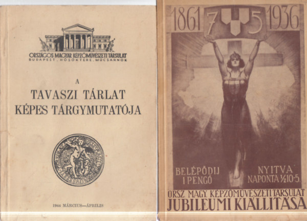 2 db kiállítási katalógus: Orsz. Magy. Képzőművészeti Társulat jubileumi kiállítása - 1861-1936 + A tavaszi tárlat képes tárgymutatója - 1944 március-április