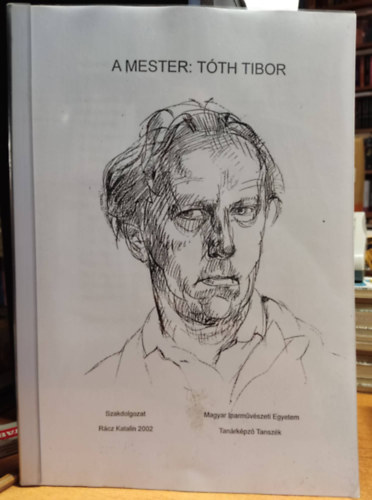R�cz Katalin - A mester: T�th Tibor - Szakdolgozat - Magyar Iparm�v�szeti Egyetem Tan�rk�pz� Tansz�k