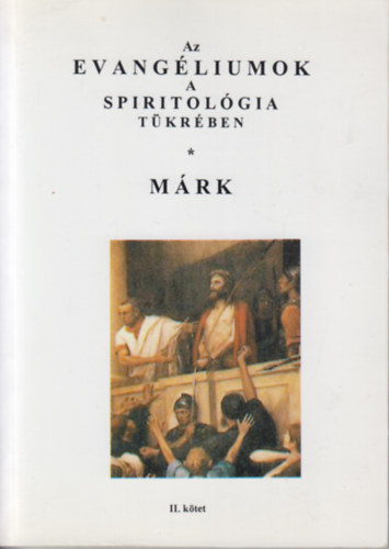 Dr. Pataky rpd - Az evangliumok a spiritolgia tkrben II. (Mrk)