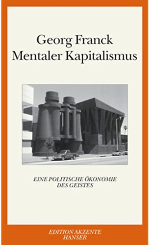 Georg Franck - Mentaler Kapitalismus - Eine politische konomie des Geistes