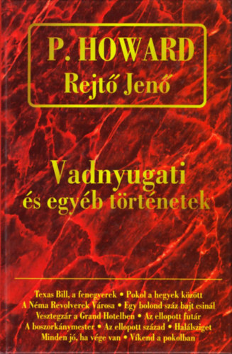 P. Howard (Rejtő Jenő) - Vadnyugati és egyéb történetek - Rejtő Jenő összegyűjtött művei III.
