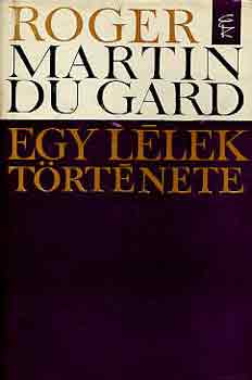 Roger Martin Du Gard - Egy l�lek t�rt�nete