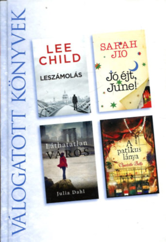 Lee Child - Sarah Jio - Julia Dahl - Charlotte Betts - Lesz�mol�s - J� �jt June - L�thatatlan v�ros - A patikus l�nya