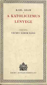 Karl Adam - A katolicizmus lényege