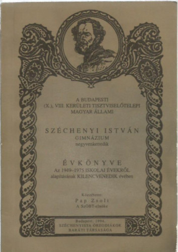 Széchenyi Öregdiákok Baráti Társasága - Széchenyi István Gimnázium negyvenkettedik évkönyve