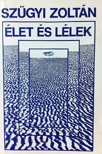 Szűgyi Zoltán - Élet és lélek