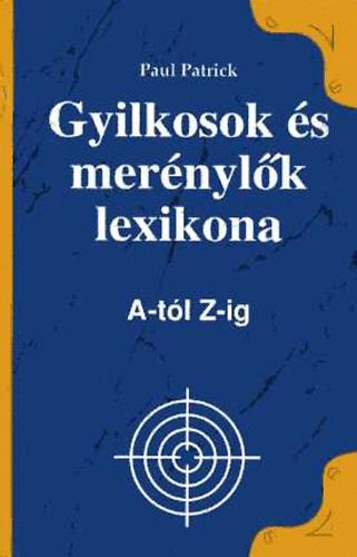 Patrick Paul - Gyilkosok s mernylk lexikona A-tl Z-ig