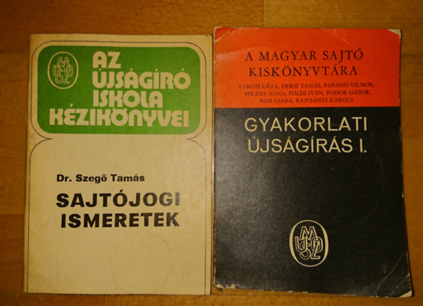 Dr. Szeg� Tam�s - 2 sajt�ismereti k�zik�nyv: Sajt�jogi ismeretek, Gyakorlati �js�g�r�s I.
