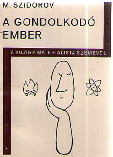 M Szidorov - A gondolkod ember - A vilg a materialista szemvel