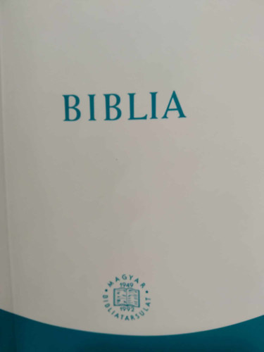 Biblia - Istennek az szvetsgben s jszvetsgben adott kijelentse