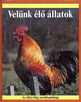 Robin Kerrod - Velünk élő állatok (Az állatvilág enciklopédiája)