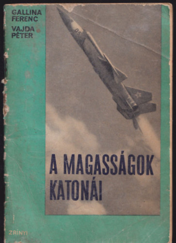 Gallina Ferenc, Vajda P�ter - A magass�gok katon�i