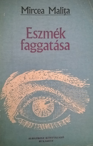 Mircea Malita - Eszmék faggatása