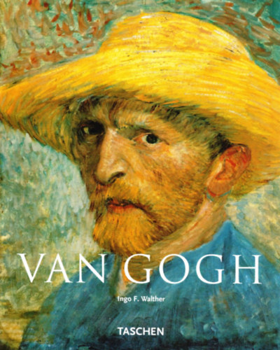 Ingo F. Walther - Vincent  Van Gogh 1853-1890  - Ltoms s valsg (Taschen)