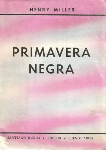 Henry Miller - Primavera Negra (Traduccin por Patricio Canto)