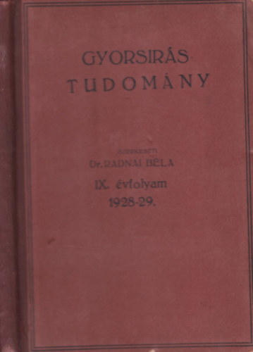 Dr. Radnai Béla (szerk.) - Gyorsírástudomány 1928-1929. (2 teljes évfolyam, egybekötve)