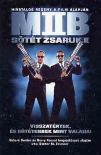 Esther M. Friesner - MIB - S�t�t zsaruk II. - Visszat�rtek, �s s�t�tebbek mint valaha!