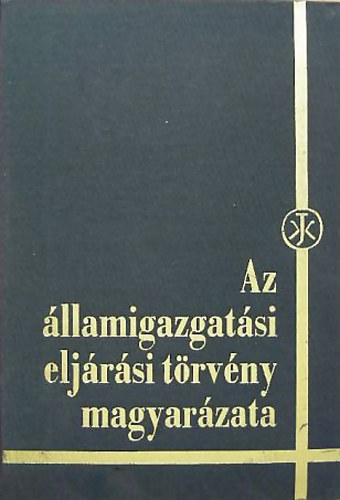 Dr. Fony Gyula  (szerk.) - Az llamigazgatsi eljrsi trvny magyarzata