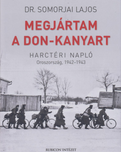 Dr. Somorjai Lajos - Megjrtam a Don-kanyart - Harctri napl
