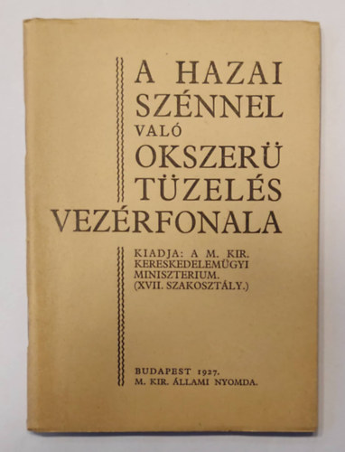 Kereskedelemügyi M. Kir. Minister - A hazai szénnel való okszerű tüzelés vezérfonala (1927)