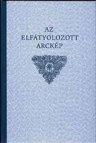 Borda Antikv�rium - Az elf�tyolozott arck�p (B�r� Rad�k Polyx�na kisasszony eml�kezete)