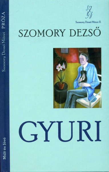 Szomory Dezs� - Gyuri