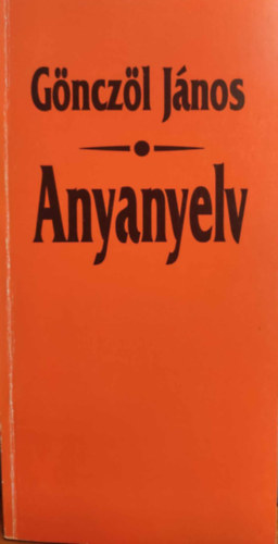 Gönczöl János - Anyanyelv