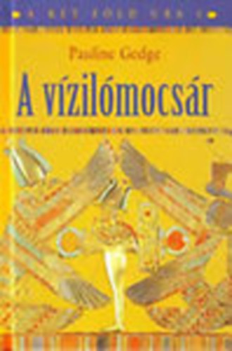 Pauline Gedge - A vzilmocsr- A kt fld ura 1