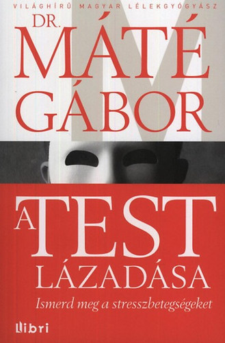 Dr. Máté Gábor - A test lázadása