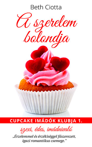 Beth Ciotta - A szerelem bolondja - Cupcake imdk klubja I.