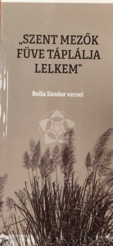Bolla Sndor - "Szent mezk fve tpllja lelkem"