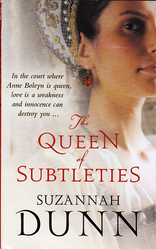 Suzannah Dunn - The Queen of Subtleties