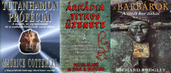 3 k�nyv szent titkokr�l: Tutanhamon pr�f�ci�i - A maj�k, az egyiptomiak �s a szabadk�m�vesek szent titkai + A barb�rok - A s�t�t kor titkai + �rk�dia titkos �zenete - Kutat�s a kereszt�nys�g legnagyobb rejt�ly�nek megfejt�s�re