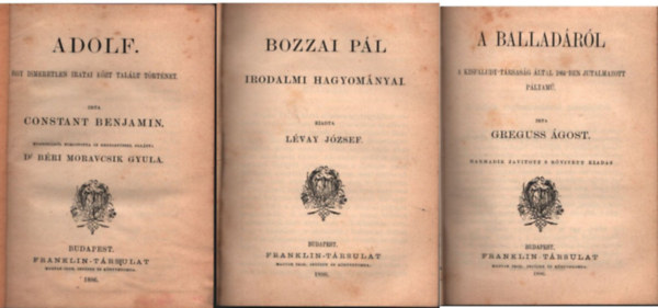 Lvay Jzsef, Greguss gost, Planche Gusztv, Csengeri Jnos Benjamin Constant - Adolf -Egy ismeretlen iratai kzt tallt trtnet ; Bozzai Pl irodalmi hagyomnyai; A balladrl ; Mvszek csarnoka ;  Tibullus elgii ( 5 m egyben )