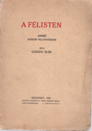 Gozsdu Elek - A f�listen - sz�nm� h�rom felvon�sban