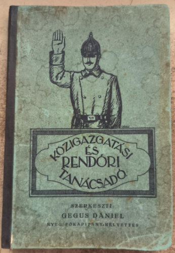Gegus D�niel  (szerk.) - K�zigazgat�si �s rend�ri tan�csad�