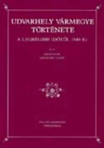 Jakab Elek-Sz�deczky Lajos - Udvarhely v�rmegye t�rt�nete a legr�gibb id�kt�l 1849-ig