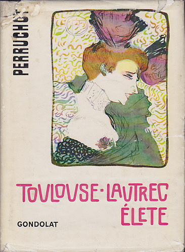 Henri Perruchot - Toulouse-Lautrec lete