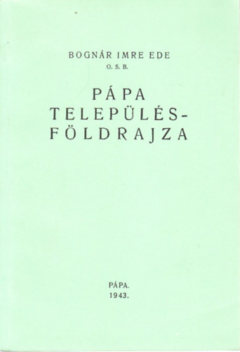 Bognr Imre Ede - Ppa teleplsfldrajza (Jkai Reprint 5.)