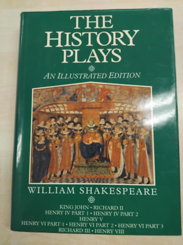 William Shakespeare - The History Plays (An Illustrated Edition)