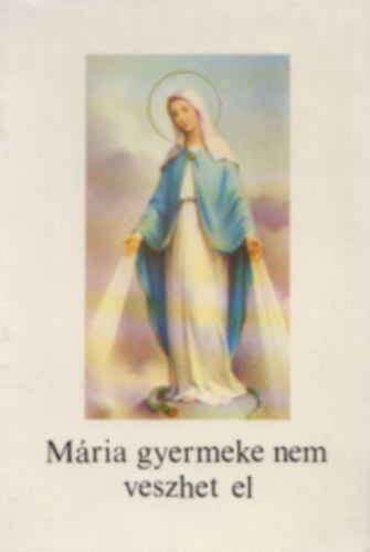 M�ria gyermeke nem veszhet el